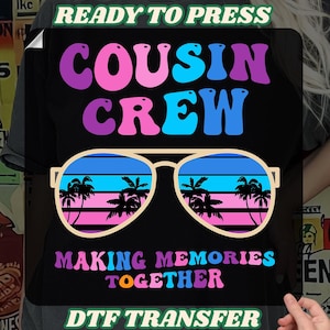 Cousin Crew Making Memories Together Trip Dtf, Cousin Summer Vacation dtf, Family Cousin Matching Crew Trip Dtf, Cousins Beach Vacation Dtf