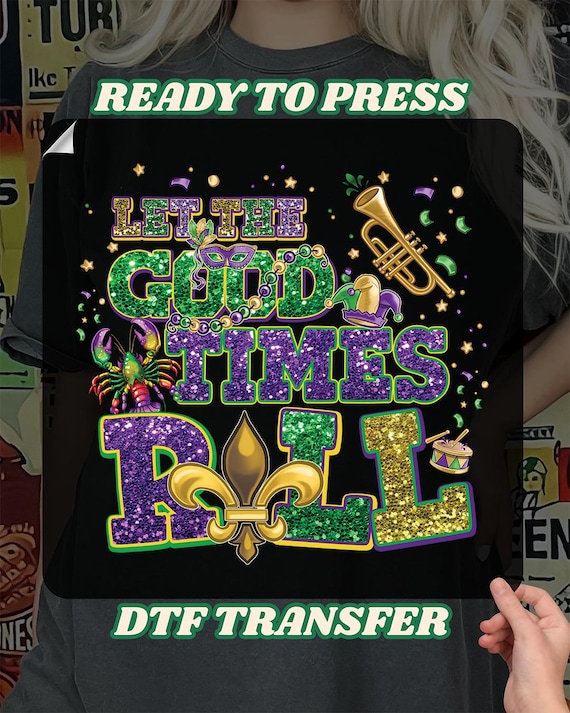 Let the Good Times Roll DTF , Matching Mardi Gras Heat Transfer, Fleur De Lis Beads Faux Glitter Iron On, Funny Mardi Gras Ready To Press