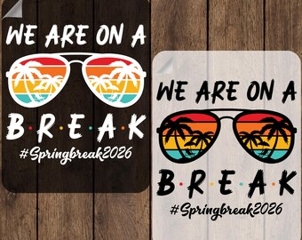 We Are On A Break Ready To Press, Last Day of School Heat Transfer, School Out Iron On, Spring Break 2026 DTF, Matching Beach Trip DTF Print