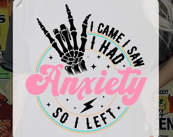 I Came I Saw I Had Anxiety I So I Left DTF Transfer, Funny Mental Health Heat Press, Relatable Life Quote Iron On, Funny Anxiety Humor DTF