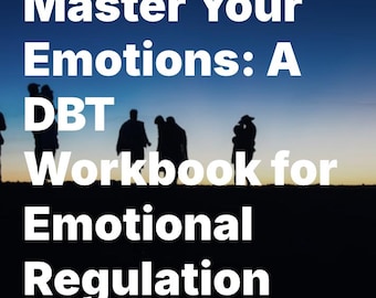 Master Your Emotions: A DBT Workbook for Emotional Regulation (12-seitiges Erholungsbuch)