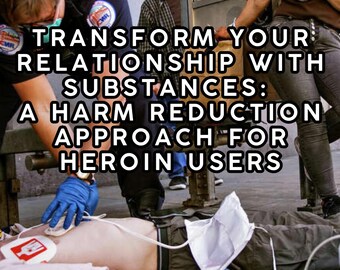 "Transformieren Sie Ihre Beziehung zu Opioiden: Ein Ansatz zur Schadensminimierung für Heroinkonsumenten." (23-seitiges Genesungs-Arbeitsbuch)