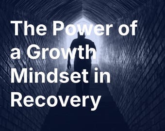 The Power of agrowth Mindset in der Genesung (24-seitiges Genesungs Arbeitsbuch)