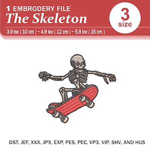 May include: An embroidery file featuring a skeleton riding a red skateboard. The design includes the text "The Skeleton" and size details: 3.9 inches (10 cm) to 5.9 inches (15 cm). The file formats include DST, JEF, XXX, JPX, EXP, PES, PEC, VP3, VIP, SHV, and HUS.