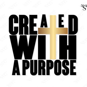 Created With a Purpose SVG PNG PDF, Christian Svg, Self Love Svg, Easter Svg, Worthy Svg, You Matter Svg, Religious Svg, Faith Svg,Jesus Svg