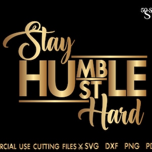 Stay Humble Hustle Hard Svg, Hustler Svg, Hustle Svg, Entrepreneur Svg, Grind Svg, Boss Svg, Girl Boss Svg, Boss Lady Svg, Inspirational Svg