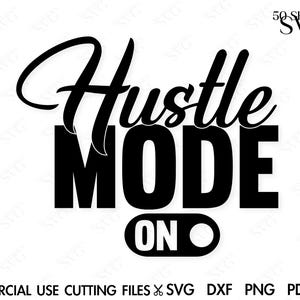 Hustle Mode On Svg, Hustler Svg, Entrepreneur Svg, Grind Svg, Boss Svg, Girl Boss Svg, Boss Lady Svg, Motivational Inspirational Quotes Svg