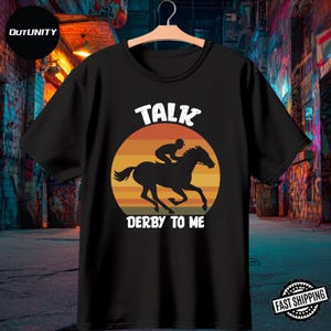 Funny Horse Racing Fan shirt Talk Derby To Me Tee