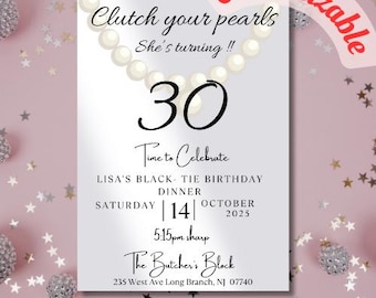 May include: Printable invitation for a 30th birthday party. The invitation features a pearl necklace, the number 30, and the text "Clutch your pearls She's turning!!"  The party is a black tie dinner on Saturday, October 14, 2025 at 5:15pm at The Butcher's Black, 235 West Ave Long Branch, NJ 07740.