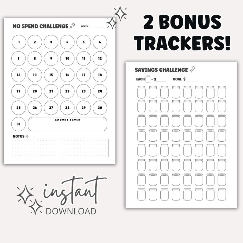 May include: Two white printable financial trackers. One is a "No Spend Challenge" with numbered circles for each day of the month. The other is a "Savings Challenge" with jar outlines. Text includes "2 Bonus Trackers!" and "Instant Download".