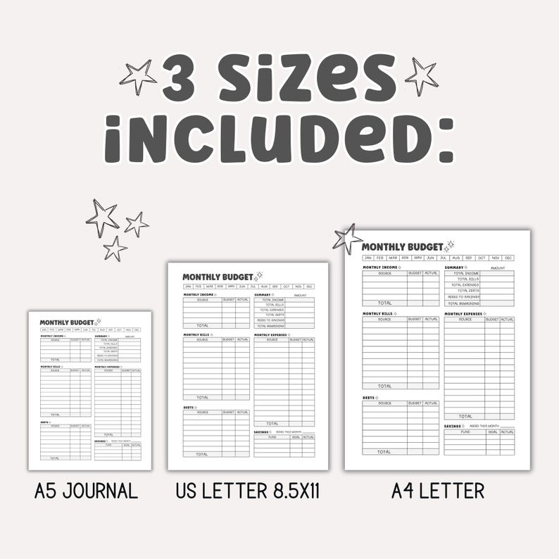 May include: Three printable monthly budget worksheets in different sizes: A5 Journal, US Letter 8.5x11, and A4 Letter. Each worksheet includes sections for income, expenses, bills, debts, and savings.