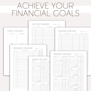 May include: A collection of white financial planning sheets with black text and grid lines. The pages include headers for Yearly Calendar, Income Tracker, Expense Tracker, Spending Tracker, Weekly Budget, and Biweekly Budget. The top text reads ACHIEVE YOUR FINANCIAL GOALS.