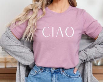 Ciao T-Shirt, Italian Hello Shirt, Travel Shirt, Ciao Italian T-Shirt, Italy Shirt, Gift for Italy Lovers, Ciao Bella Shirt