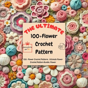 Puede incluir: Una imagen colorida de flores de ganchillo con el texto "THE ULTIMATE 100+Flower Crochet Pattern" y "Special gifts for you! T+" en un cuadro rojo. El texto "PDF" está en un cuadro azul.