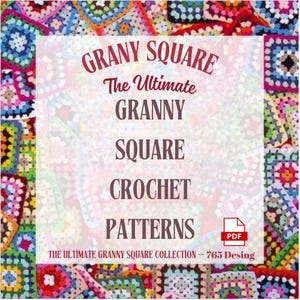 May include: A colorful image of granny squares in various colors and patterns. The text reads "Granny Square The Ultimate Granny Square Crochet Patterns THE ULTIMATE GRANNY SQUARE COLLECTION - 765 Desing" with a PDF icon.