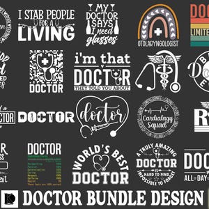 May include: A set of 16 black and white digital designs featuring various doctor-themed phrases and graphics. The designs include phrases like "I Stab People for a Living", "My Doctor Says I Need Glasses", "World's Best Doctor", and "Doctor in Progress".
