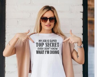 Chemise de travail drôle | Travail top secret | T-shirt | Humour sarcastique au bureau, cadeau de collègue, anti-travail T-shirt unisexe