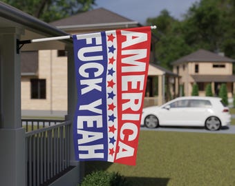 America Fuck Yeah Porch Flag - Bold Patriotic Outdoor Banner