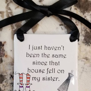 Halloween Decorative Plaque House Fell on Sister Gift Witch