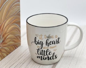 Teacher Gift Mug It Takes A Big Heart To Help Shape Little Minds