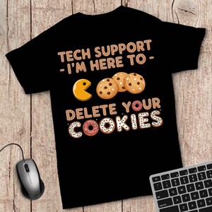 Tech Support T-Shirt Lustiges IT Geschenk für Computer Nerd - Delete Your Cookies Shirt