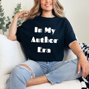 In My Author Era. Unisex Shirt. Gift For Author, Book Writer Shirt, Gift For Journalist, Gift For Writer, Teacher Gift, Bookworm Shirt
