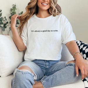 A Good Day to Write. Unisex Shirt. Gift for Author, Writing lover gift, Author Shirt, Gift for blogger, Writing Tshirt, Gift for Writer