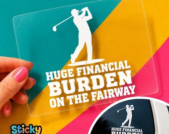 Golf Parent Vinyl Car Window Decal: Huge Financial Burden on the Fairway, Funny Golfer Silhouette