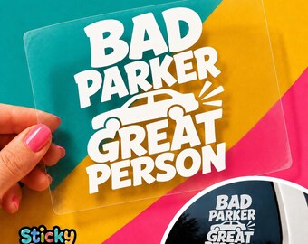 Bad Parker Great Person Vinyl Decal, Funny Car Window Sticker, Sarcastic Driver Bumper Decal