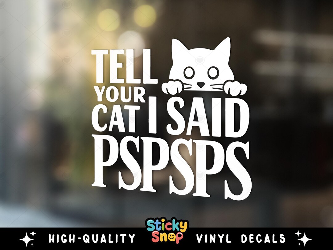 Tell Your Cat I Said Pspsps Car Decal, Cute Cat Vinyl Decal, Gift for ...