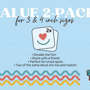 The image is a promotional graphic for a 2x pack of stickers, which are intended for 3 & 4 inch sizes. The pack includes double the fun, sharing with a friend, and perfect for small spots. It also features two of the same decals (no mix and match). The image is a collage of various stickers, and the text is clear and concise, avoiding redundancy and focusing on the main message.