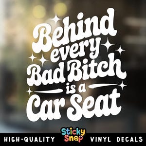 Behind Every Bad Bitch is a Car Seat Sticker, Funny Vinyl Car Decal, Window Sticker, Funny Car Sticker, Bumper Sticker, Bad Mom Car Decal
