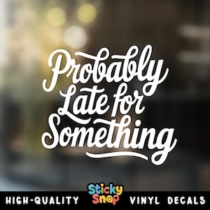 3PCS) Probably Late For Something Sticker For Phone Tablet