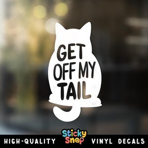 Get Off My Tail Vinyl Decal, Funny Cat Car Bumper Sticker, Cute Vinyl Sticker, Get Off My Butt Car Decal Gift, Back Off Window Decal