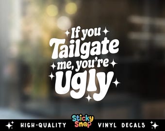Funny Tailgater Vinyl Decal, If You Tailgate Me Window Sticker, Funny Car Sticker for Her, Bumper Sticker, Get off My Tail Vinyl Car Decal