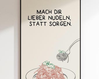 Better make noodles than worry – Funny kitchen poster with pasta motif | High-quality print in various sizes