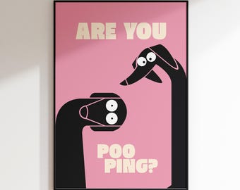 Op de afbeelding: Een ingelijste kunstprint met een roze achtergrond en zwarte cartoonachtige hondachtige figuren. De tekst "ARE YOU" staat bovenaan en "POO PING?" onderaan in een speels lettertype. Het kunstwerk heeft een minimalistische, humoristische stijl.