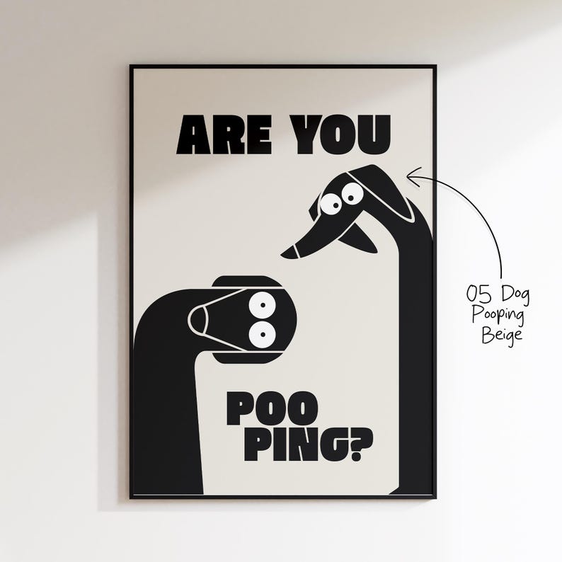 May include: Black framed art print with a beige background. The print features two stylized black dog illustrations with the text "ARE YOU POO PING?" in bold black letters. The art is labeled "05 Dog Pooping Beige".
