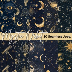 May include: A collection of ten seamless JPEG images featuring celestial and mystical designs. The images showcase gold illustrations of moons, stars, planets, and constellations on a dark blue background. The words "Mystic Orbit" and "10 Seamless Jpeg" are also visible.