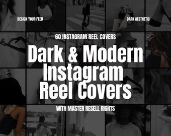 May include: A collage of black and white images featuring people and text. The text reads "60 Instagram Reel Covers", "Dark & Modern Instagram Reel Covers", "Design Your Feed", "Dark Aesthetic", and "With Master Resell Rights".