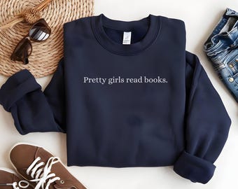Pretty Girls Read Books Sweatshirt: Book Lover Crewneck