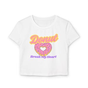 Crop Top, Donut Break My Heart Cute Tee, Gift for Her, Valentine&#39;s Day Shirt, Funny Women&#39;s Top, Valentine&#39;s Day Gift
