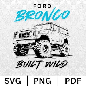 Bronco, Bronco SVG, Ford Bronco, Ford, Ford Bronco Decal, Ford Bronco SVG, Ford Svg, Built Wild, Mud, Offroad tshirt, PNG, Digital Download