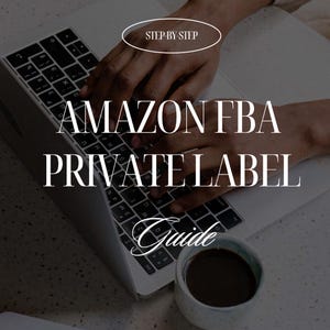 May include: Image of a laptop keyboard with the text "AMAZON FBA PRIVATE LABEL Guide" in white. The words "STEP-BY-STEP" are in a white oval. A cup of coffee sits to the side. The image is in a neutral color palette.