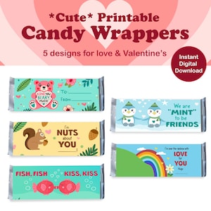 May include: Five printable candy bar wrappers with Valentine's Day themes. The wrappers feature illustrations of a bear, squirrel, penguins, fish, and a rainbow. The text on the wrappers includes phrases like "I love you beary much!" and "We are "mint" to be friends."