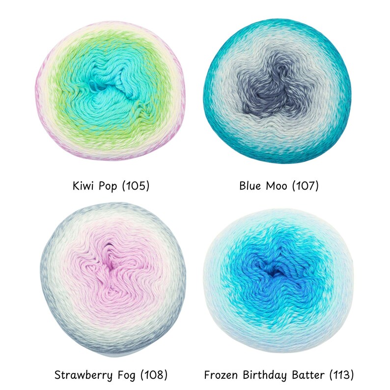 May include: Four round yarn cakes with gradient color transitions. Top left: Kiwi Pop (105) in green, teal, and white. Top right: Blue Moo (107) in dark blue, teal, and white. Bottom left: Strawberry Fog (108) in pink, lavender, and white. Bottom right: Frozen Birthday Batter (113) in blue, teal, and white.