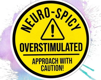 Neuro-Spicy & Overstimulated Sticker - 3" Funny Waterproof Vinyl Quote Decal