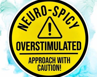 Neuro-Spicy & Overstimulated Bumper Sticker - 5" Funny Neurodivergent Waterproof Vinyl Decal