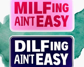 MILFing Ain't Easy & DILFing Ain't Easy Bumper Sticker - Funny Vinyl Bumper Decal