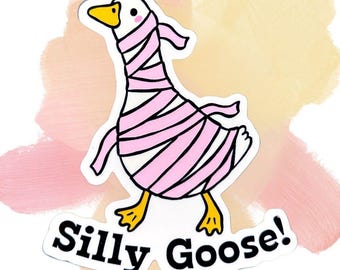 Silly Goose Sticker - 3" Funny Waterproof Vinyl Decal - Quote Sticker for Laptop or Water Bottle